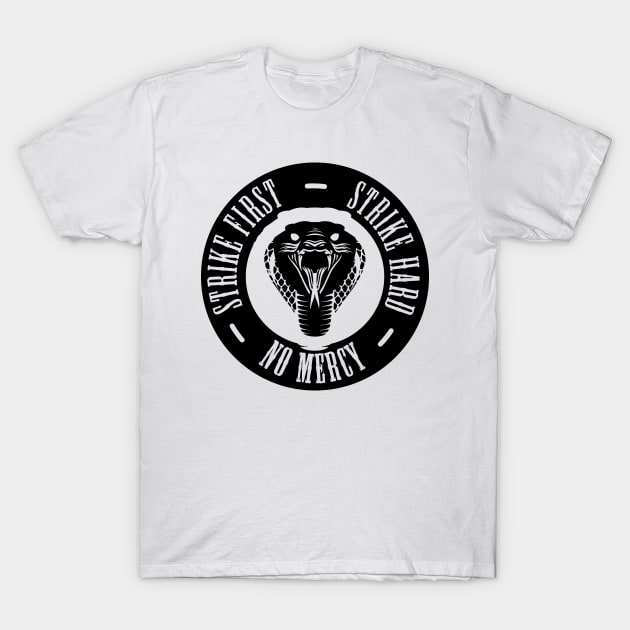 Strike First Strike Hard No Mercy, Cobra Kai karat kid T-Shirt by mstartwork